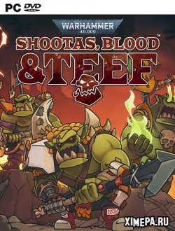 Warhammer 40,000: Shootas, Blood & Teef (2022|Рус|Англ)