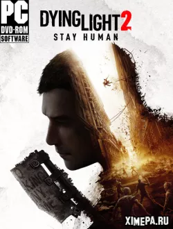 Dying Light 2: Stay Human (2022-24|Рус)